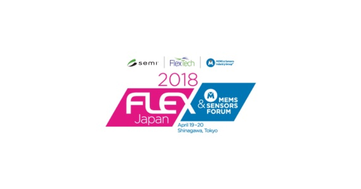 SEMI，FHEとMEMS・センサーのコンファレンス「2018 FLEX Japan / MEMS & SENSORS FORUM」が開催される
